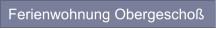 Ferienwohnung Obergeschoß